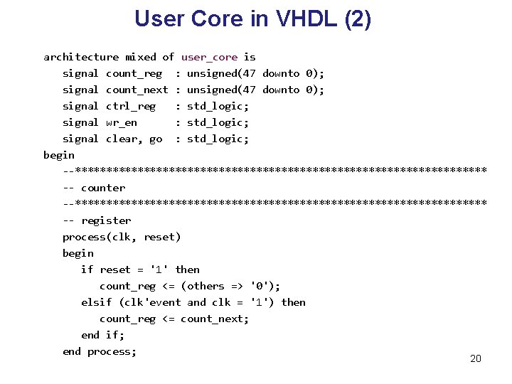 User Core in VHDL (2) architecture mixed of user_core is signal count_reg : unsigned(47