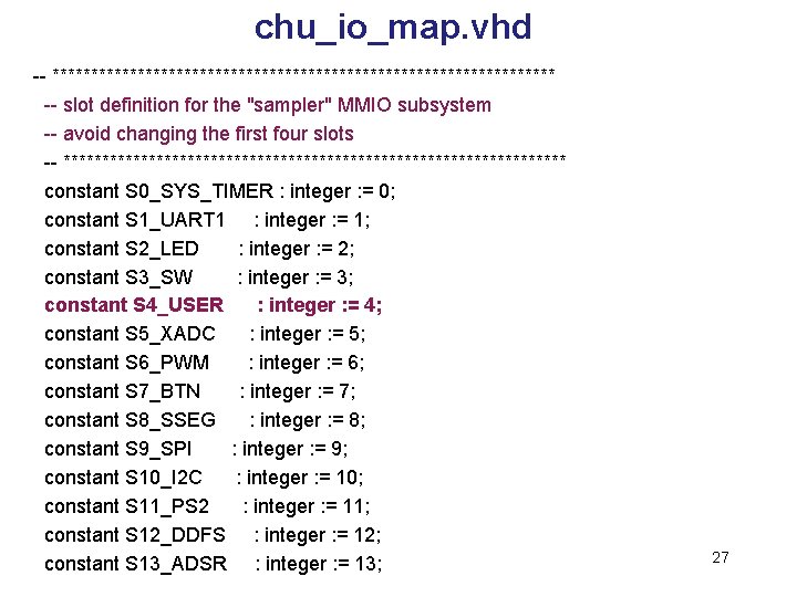 chu_io_map. vhd -- ********************************* -- slot definition for the "sampler" MMIO subsystem -- avoid