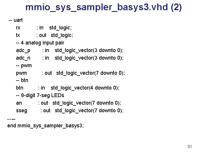 mmio_sys_sampler_basys 3. vhd (2) -- uart rx : in std_logic; tx : out std_logic;