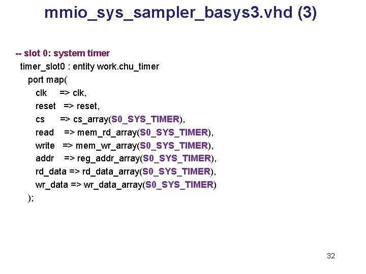 mmio_sys_sampler_basys 3. vhd (3) -- slot 0: system timer_slot 0 : entity work. chu_timer