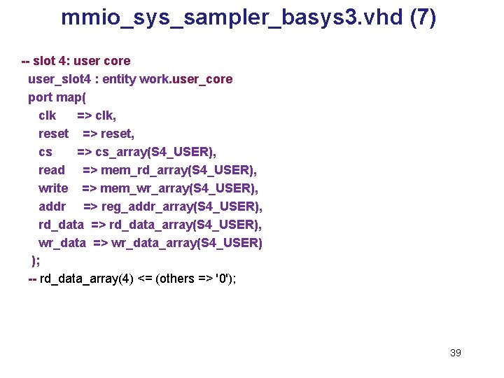 mmio_sys_sampler_basys 3. vhd (7) -- slot 4: user core user_slot 4 : entity work.