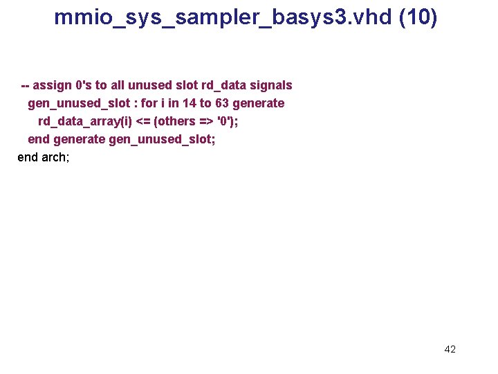 mmio_sys_sampler_basys 3. vhd (10) -- assign 0's to all unused slot rd_data signals gen_unused_slot