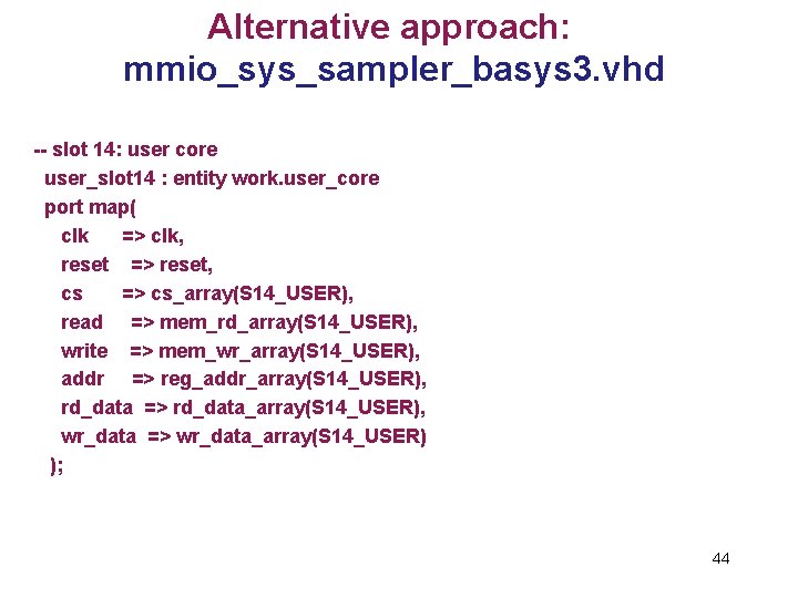 Alternative approach: mmio_sys_sampler_basys 3. vhd -- slot 14: user core user_slot 14 : entity