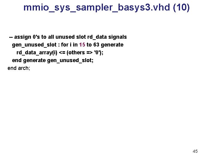 mmio_sys_sampler_basys 3. vhd (10) -- assign 0's to all unused slot rd_data signals gen_unused_slot