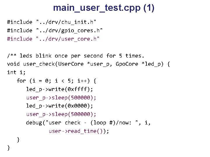 main_user_test. cpp (1) #include ". . /drv/chu_init. h" #include ". . /drv/gpio_cores. h" #include