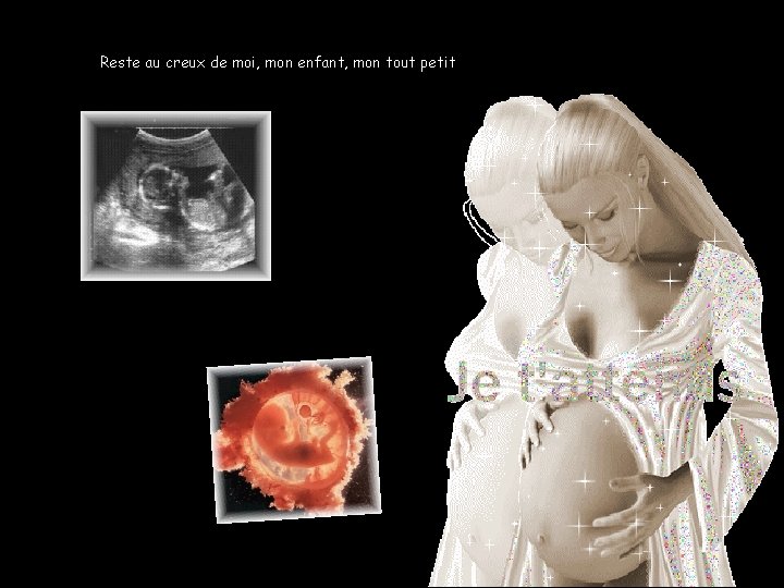 Reste au creux de moi, mon enfant, mon tout petit 