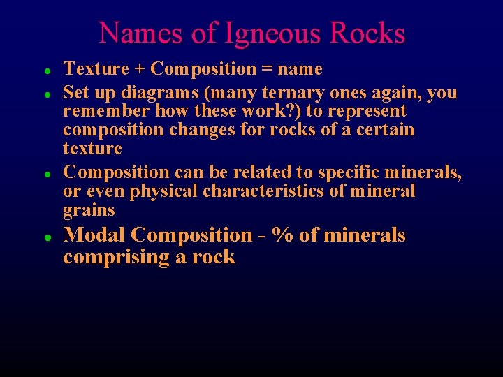 Names of Igneous Rocks l l Texture + Composition = name Set up diagrams