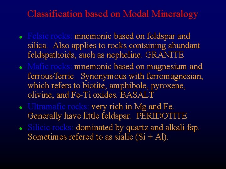 Classification based on Modal Mineralogy l l Felsic rocks: mnemonic based on feldspar and