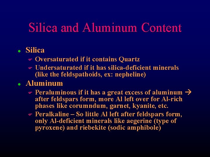 Silica and Aluminum Content l Silica F F l Oversaturated if it contains Quartz