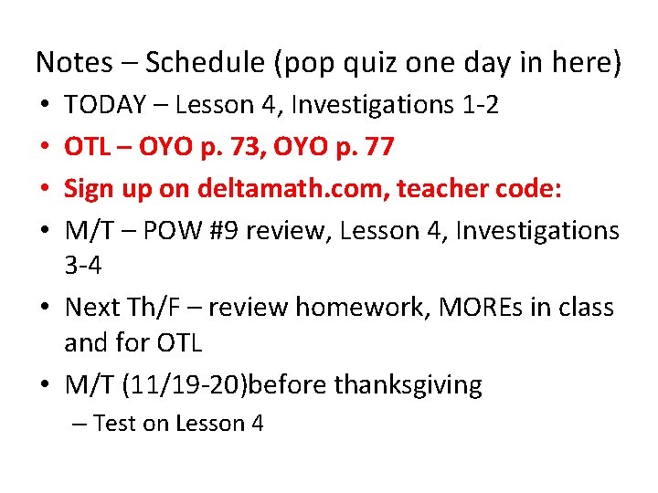 Notes – Schedule (pop quiz one day in here) TODAY – Lesson 4, Investigations