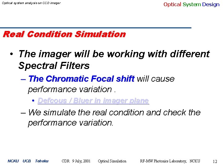 Optical System Design Optical system analysis on CCD imager Real Condition Simulation • The