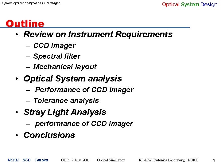 Optical System Design Optical system analysis on CCD imager Outline • Review on Instrument