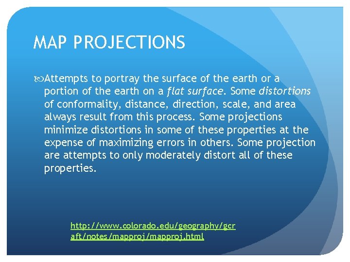 MAP PROJECTIONS Attempts to portray the surface of the earth or a portion of