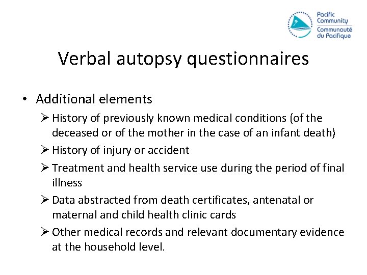 Verbal autopsy questionnaires • Additional elements Ø History of previously known medical conditions (of