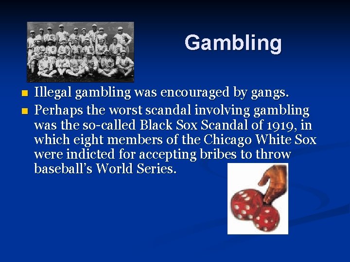 Gambling n n Illegal gambling was encouraged by gangs. Perhaps the worst scandal involving