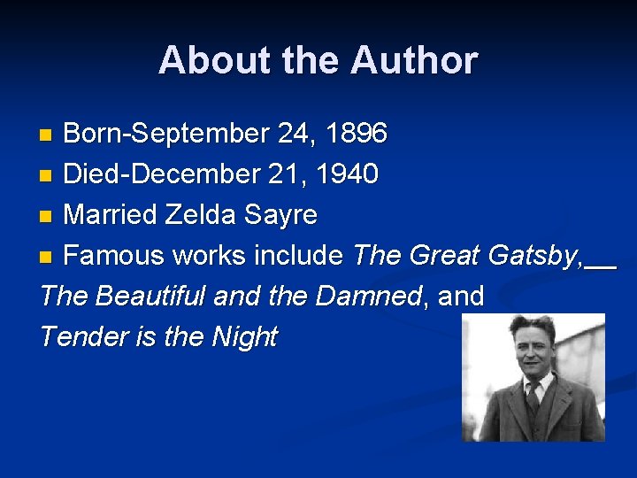 About the Author Born-September 24, 1896 n Died-December 21, 1940 n Married Zelda Sayre