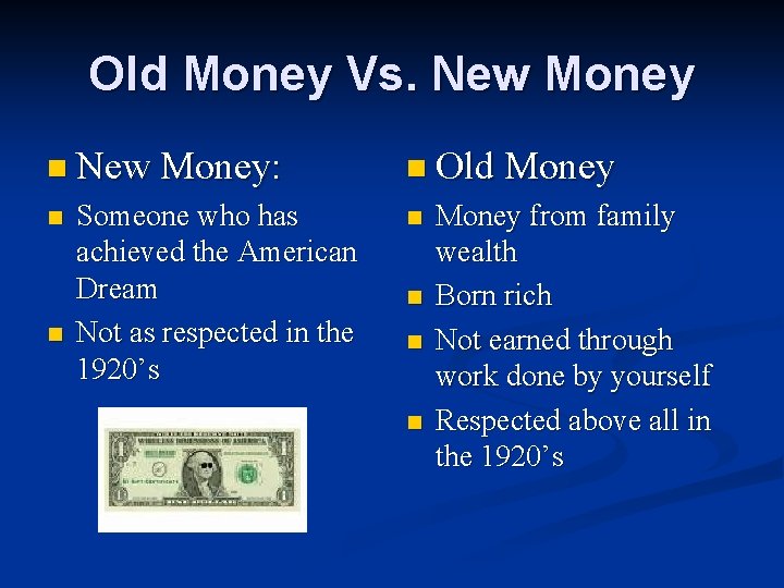 Old Money Vs. New Money n New Money: n n Someone who has achieved