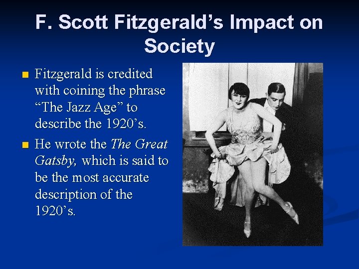F. Scott Fitzgerald’s Impact on Society n n Fitzgerald is credited with coining the