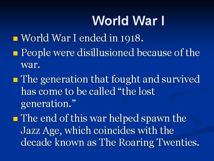 World War I ended in 1918. n People were disillusioned because of the war.