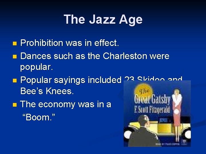The Jazz Age Prohibition was in effect. n Dances such as the Charleston were