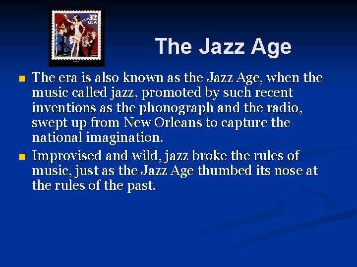 The Jazz Age n n The era is also known as the Jazz Age,