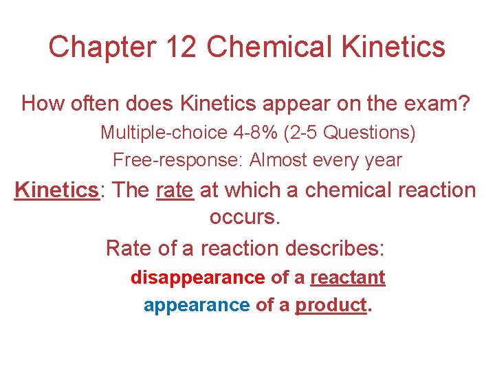 Chapter 12 Chemical Kinetics How often does Kinetics appear on the exam? Multiple-choice 4