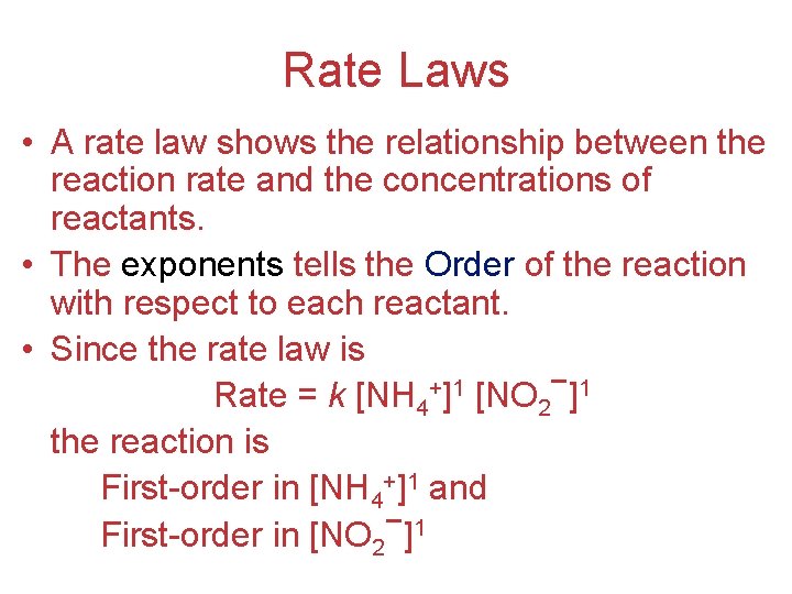 Rate Laws • A rate law shows the relationship between the reaction rate and