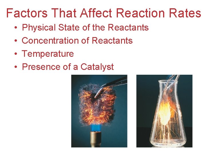 Factors That Affect Reaction Rates • • Physical State of the Reactants Concentration of
