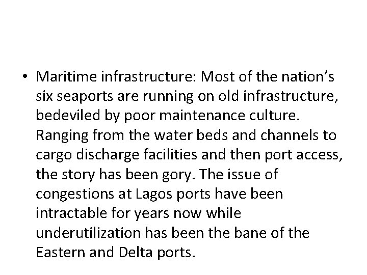  • Maritime infrastructure: Most of the nation’s six seaports are running on old
