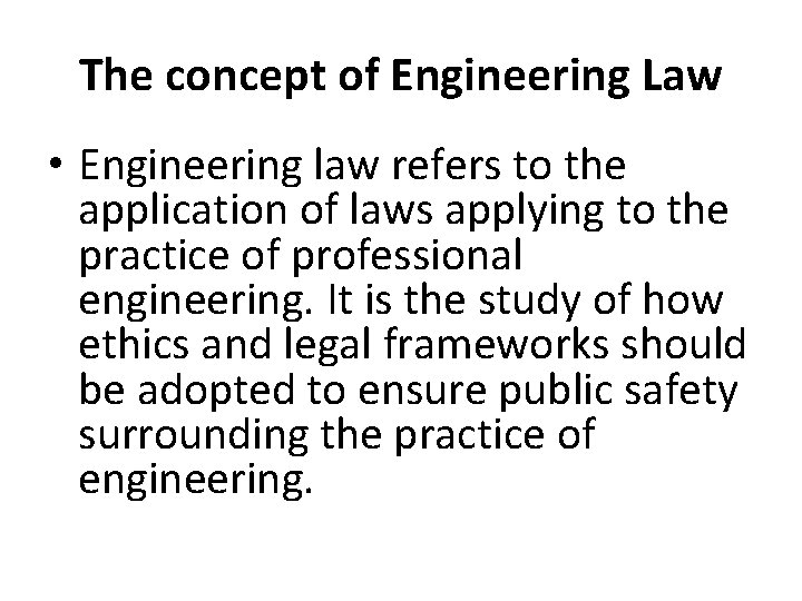 The concept of Engineering Law • Engineering law refers to the application of laws