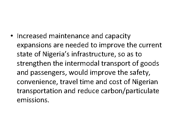 • Increased maintenance and capacity expansions are needed to improve the current state