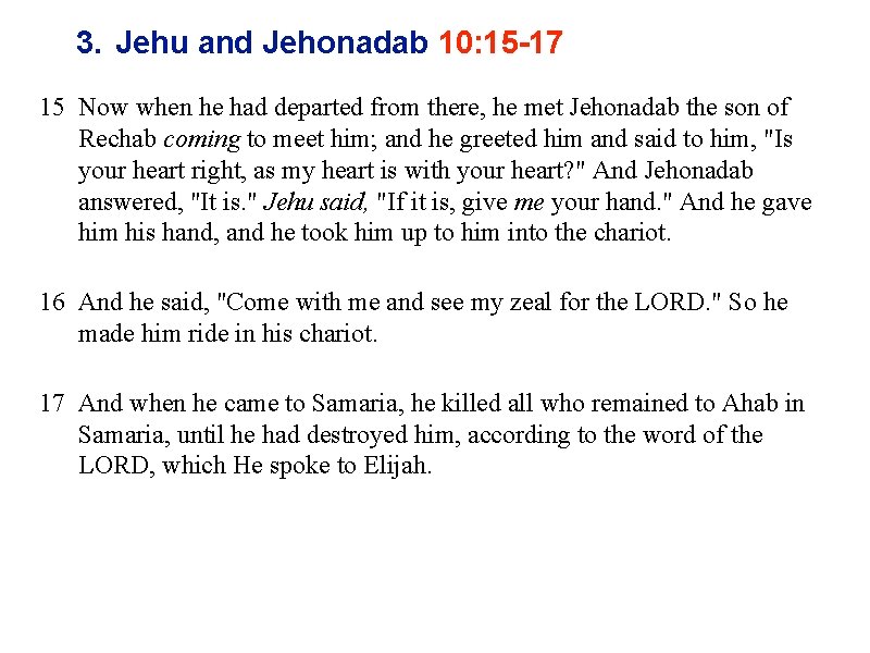 3. Jehu and Jehonadab 10: 15 -17 15 Now when he had departed from