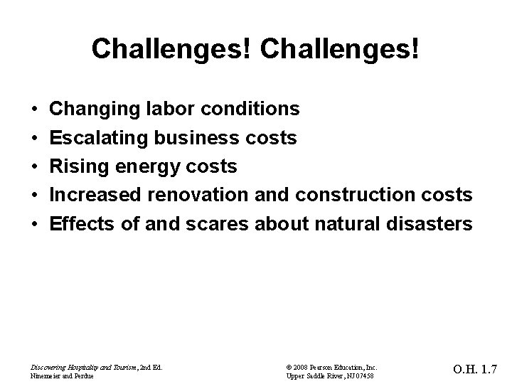 Challenges! • • • Changing labor conditions Escalating business costs Rising energy costs Increased