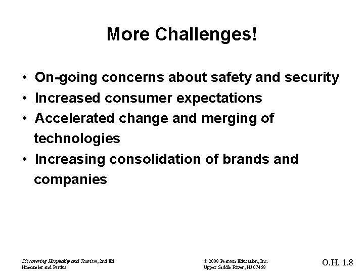 More Challenges! • On-going concerns about safety and security • Increased consumer expectations •