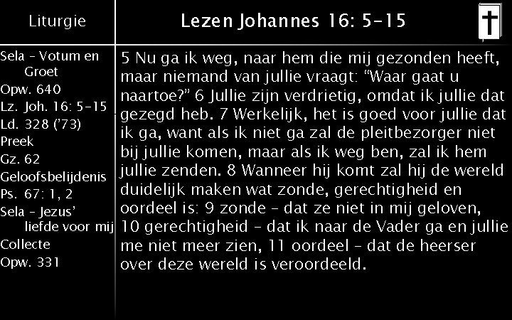 Liturgie Sela – Votum en Groet Opw. 640 Lz. Joh. 16: 5 -15 Ld.