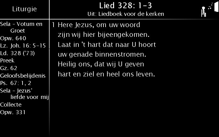 Liturgie Sela – Votum en Groet Opw. 640 Lz. Joh. 16: 5 -15 Ld.