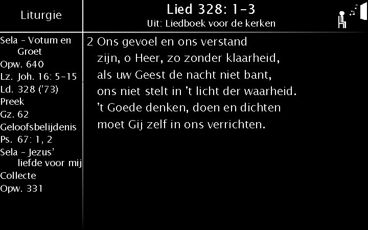 Liturgie Sela – Votum en Groet Opw. 640 Lz. Joh. 16: 5 -15 Ld.