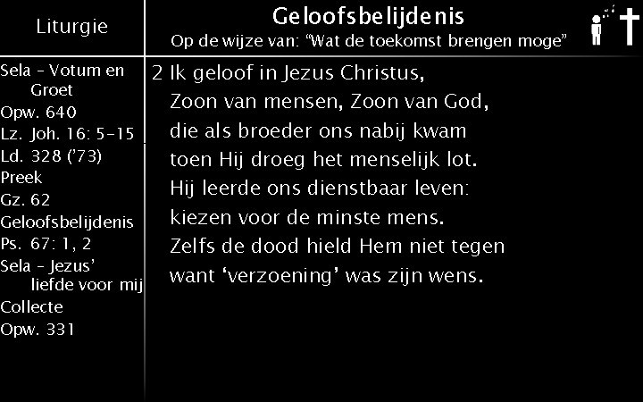 Liturgie Sela – Votum en Groet Opw. 640 Lz. Joh. 16: 5 -15 Ld.