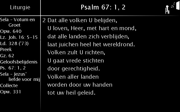 Liturgie Sela – Votum en Groet Opw. 640 Lz. Joh. 16: 5 -15 Ld.