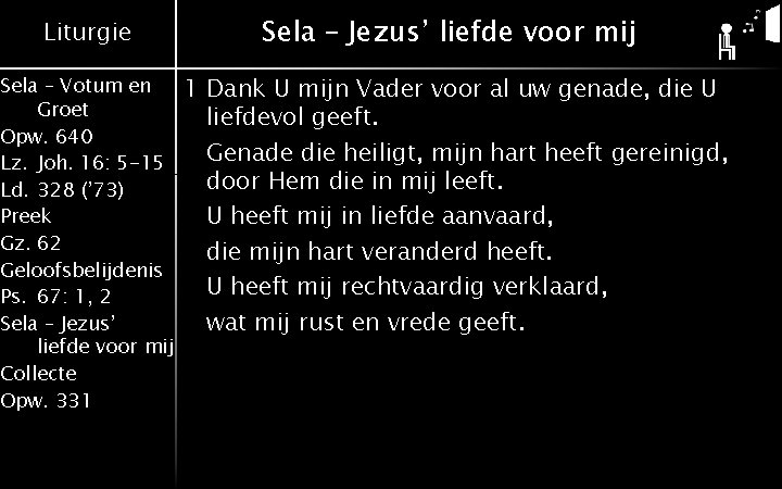 Liturgie Sela – Votum en Groet Opw. 640 Lz. Joh. 16: 5 -15 Ld.