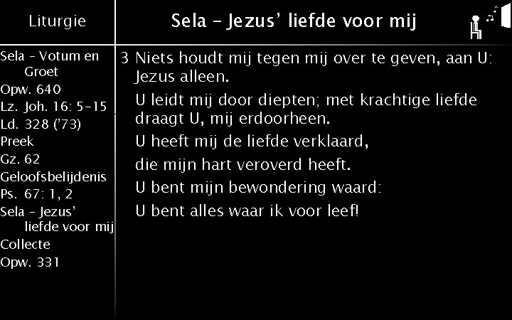 Liturgie Sela – Votum en Groet Opw. 640 Lz. Joh. 16: 5 -15 Ld.