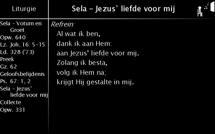 Liturgie Sela – Votum en Groet Opw. 640 Lz. Joh. 16: 5 -15 Ld.
