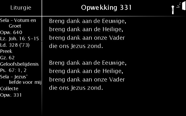 Liturgie Sela – Votum en Groet Opw. 640 Lz. Joh. 16: 5 -15 Ld.