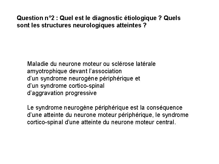 Question n° 2 : Quel est le diagnostic étiologique ? Quels sont les structures