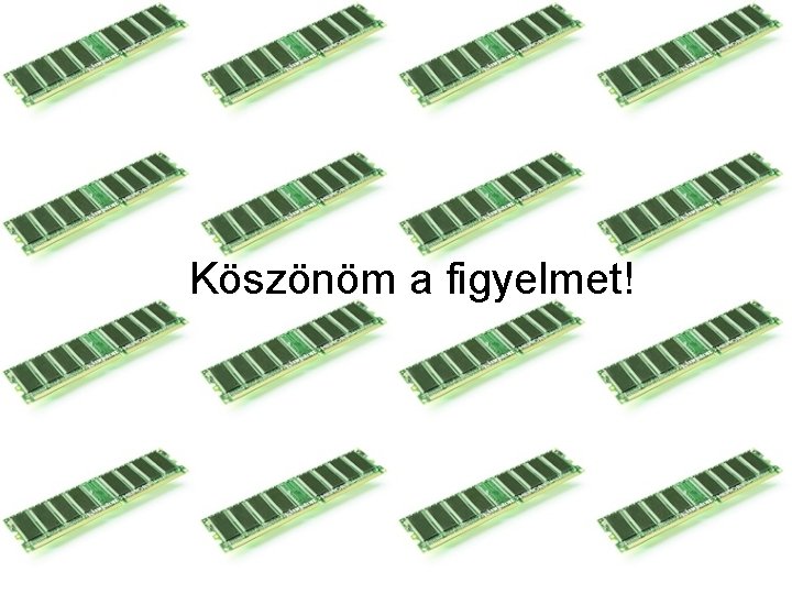 Köszönöm a figyelmet! 