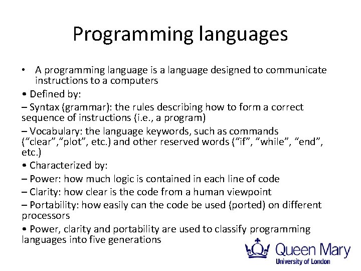Programming languages • A programming language is a language designed to communicate instructions to