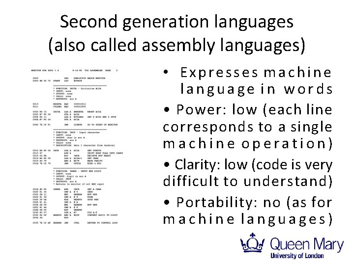 Second generation languages (also called assembly languages) • Expresses machine language in words •
