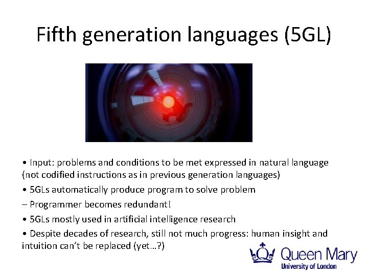 Fifth generation languages (5 GL) • Input: problems and conditions to be met expressed