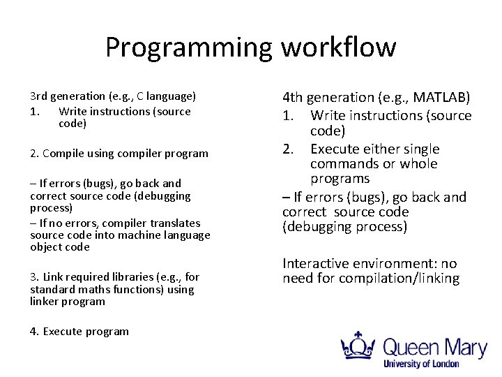 Programming workflow 3 rd generation (e. g. , C language) 1. Write instructions (source