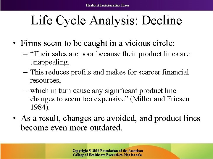 Health Administration Press Life Cycle Analysis: Decline • Firms seem to be caught in